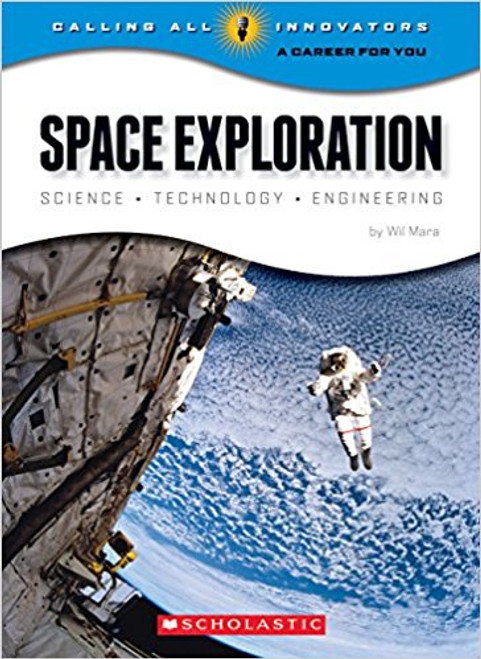 Space Exploration: Science, Technology, Engineering by Wil Mara