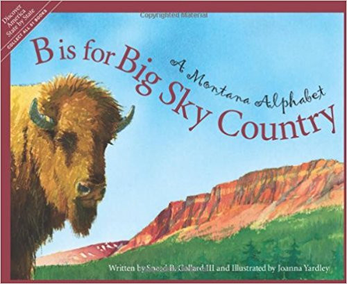 B is for Big Sky: A Montana Alphabet by Sneed B Collard