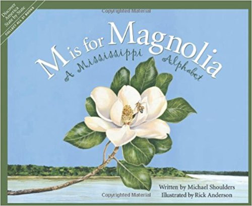 M Is for Magnolia: A Mississippi Alpahbet Book by Michael Shoulders