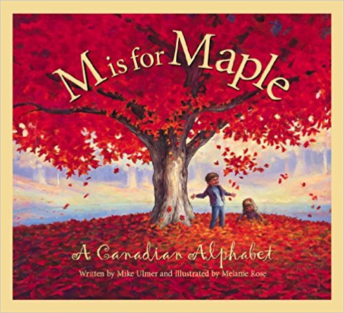M is for Maple: A Canadian Alphabet by Mike Ulmer