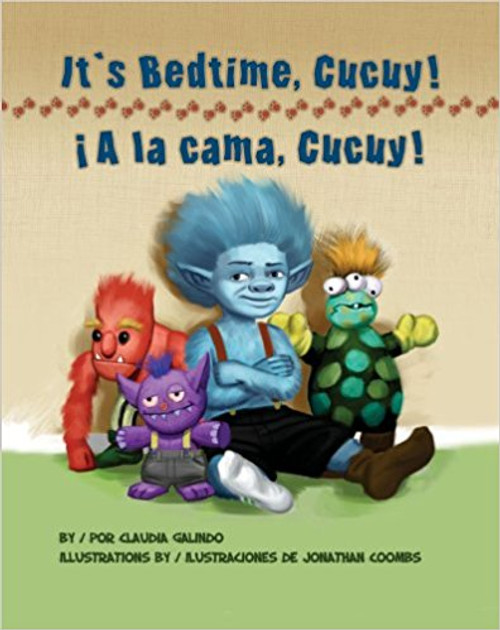 It's Bedtime, Cucuy!/ A La Cama, Cucuy! by Claudia Galindo