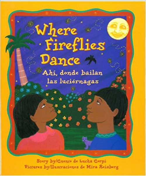 Where Fireflies Dance / Ahi, Donde Bailan Las Luciernagas by Lucha Corpi by Lucha Corpi