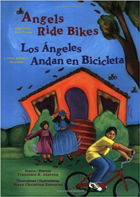 Angels Ride Bikes/Los Angeles Andan en Bicicleta: And Other Fall Poems/Y Otros Poemas de Otono by Francisco X Alarcon 