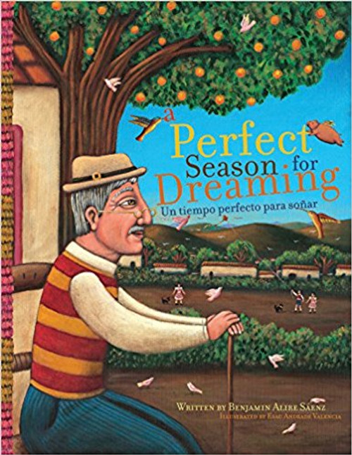 A Perfect Season for Dreaming / Un Tiempo Perfecto Para Sonar (Hardcover) by Benjamin Alire Saenz 