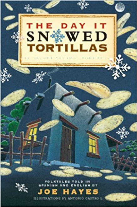 The Day It Snowed Tortillas / El Dia Que Nevo Tortilla: Folk Tales Retold by Joe Hayes 