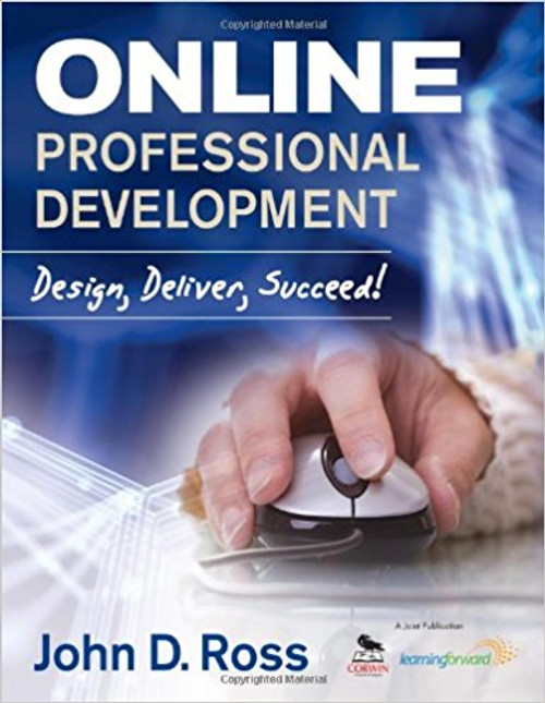 Online professional development expert John D. Ross's practical framework will help you ask the right questions and make sound development and purchasing decisions. Based on proven principles of professional learning and instructional design, he guides you through charting your course to success