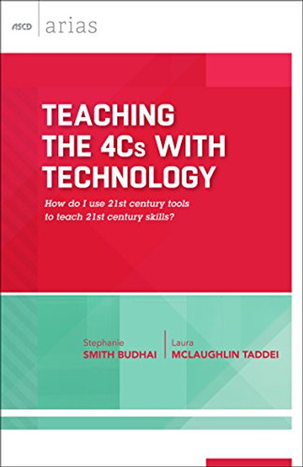 Teaching the 4cs with Technology: How Do I Use 21st Century Tools to Teach 21st Century Skills?