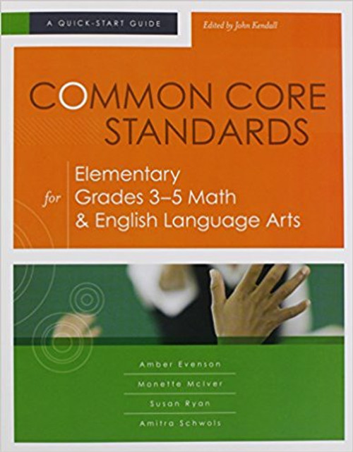 Common Core Standards for Elementary Grades 3-5 Math & English Language Arts: A Quick-Start Guide