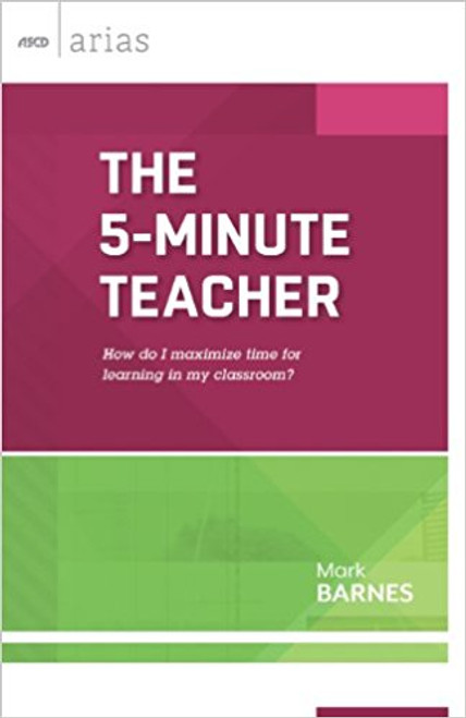 The 5-Minute Teacher: How Do I Maximize Time for Learning in My Classroom?