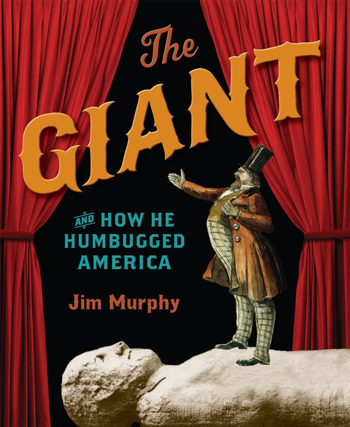 Giant and How He Humbugged America by Jim Murphy