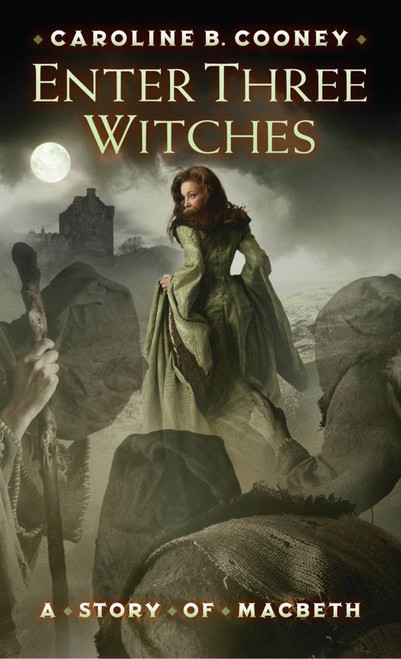 Enter Three Witches: A Story of Macbeth by Caroline B Cooney