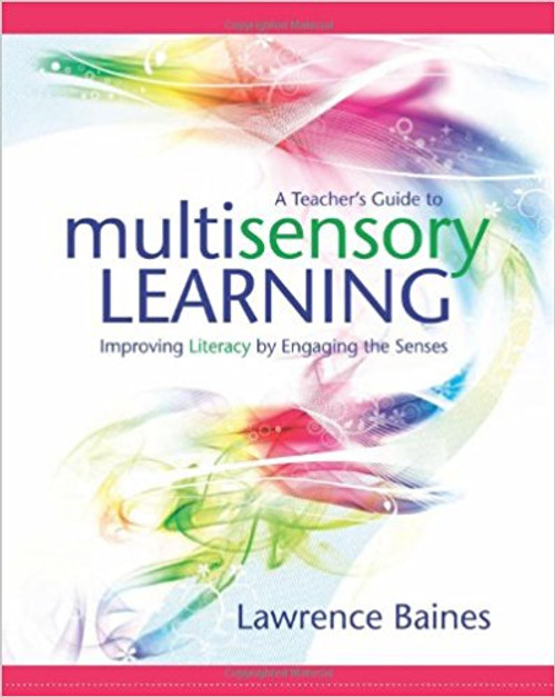 A Teacher's Guide to Multisensory Learning: Improving Literacy by Engaging the Senses