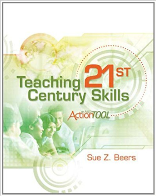 Teaching 21st Century Skills: An ASCD Action Tool