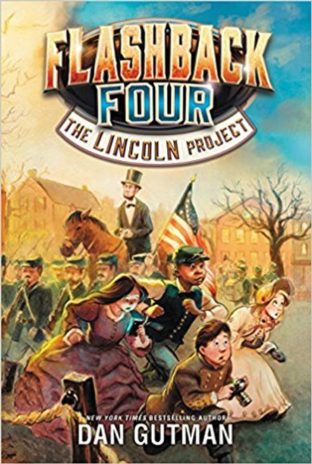 Flashback Four: The Lincoln Project by Dan Gutman