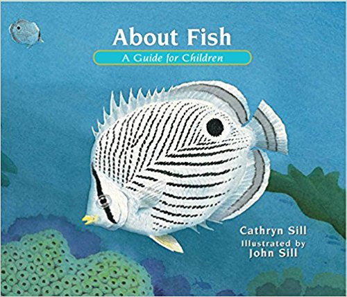 This beginners guide offers a first glimpse into the natural world of fish. In this addition to the acclaimed About series, educator and author Cathryn Sill uses simple, easy-to-understand language to teach children the basic characteristics of what fish are, how they swim, breathe, and reproduce, and the different ways they protect themselves from predators. With beautifully detailed, realistic paintings, noted wildlife illustrator John Sill introduces readers to the diversity of the fish population, from an Arctic char to a Porcupine fish. An afterword provides further details on the fish featured and inspires young readers to learn more.
