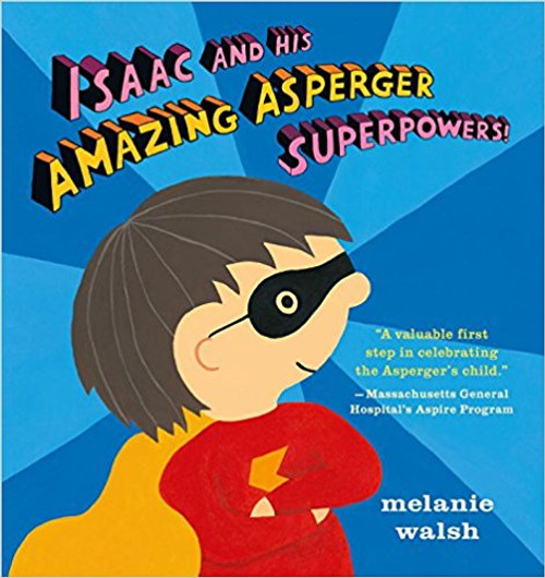 'I'm a superhero named Isaac! I might look like everyone else, but my brain works a little bit differently, and I've got special superpowers to prove it.' Straightforward and illuminating, Isaac's first-person narrative will help kids see the world through the eyes of a child with the high-cognitive type of autism spectrum disorder known as Asperger syndrome