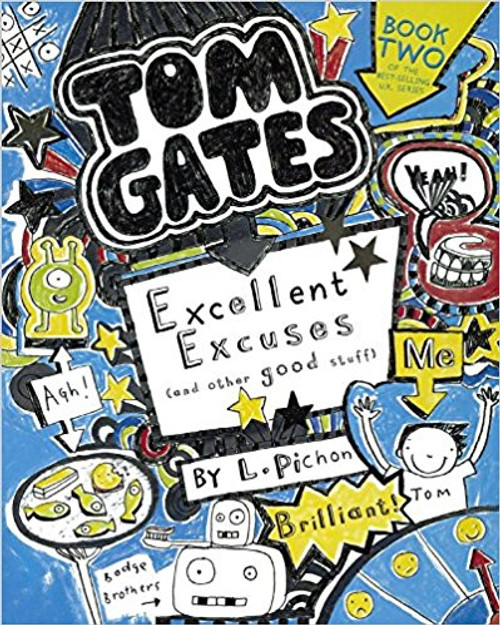 Tom Gates: Excellent Excuses (and Other Good Stuff) by Liz Pichon