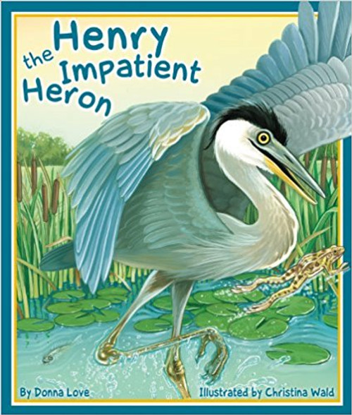 Henry the Heron couldn't stand still!  He was always moving, and it drove everyone crazy!  His brother and sister yelled at him for stepping on their heads and Mom and Dad could barely get food into his little baby mouth.  But herons have to stand still to catch their food, so how would Henry ever be able to eat on his own?  In Henry the Impatient Heron, Donna Love takes readers along with Henry as he learns a valuable lesson from the King of Camouflage!  Hilarious and lighthearted illustrations by Christina Wald complement the important lesson in the text. It is a meaningful lesson for both herons and kids alike, which teaches the importance of just being still!