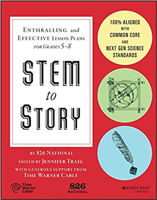 Stem to Story: Enthralling and Effective Lesson Plans for Grades 5-8 by 826 National