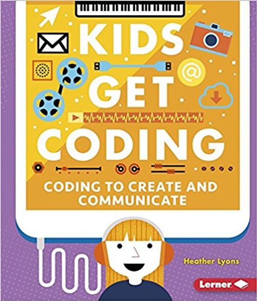 Coding to Create and Communicate by Heather Lyons