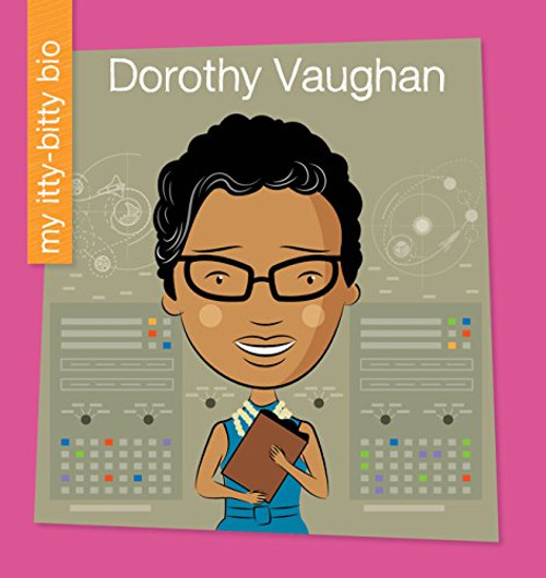 Dorothy Vaughn by Virginia Loh-Hagan (My Itty Bitty Bio)