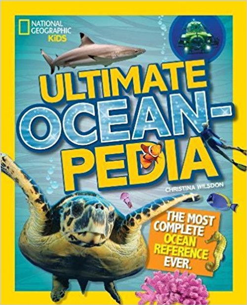 Ultimate Oceanpedia: The Most Complete Ocean Reference Ever by Christina Wilsdon