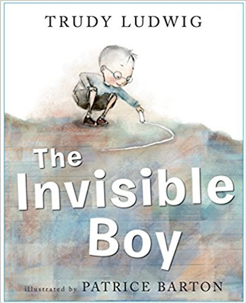 The Invisible Boy by Trudy Ludwig The Invisible Boy by Trudy Ludwig