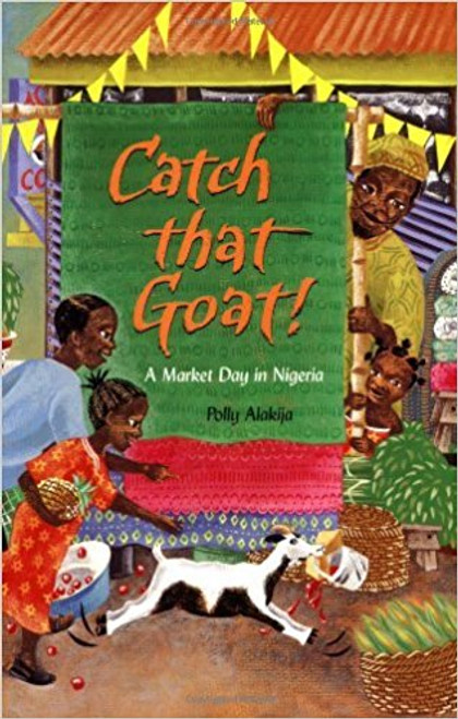 Catch That Goat!: A Market Day in Nigeria by Polly Alakija