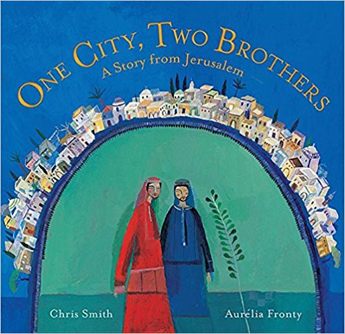 One City, Two Brothers: A Story from Jerusalem by Chris Smith
