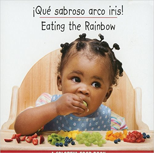 Eating the Rainbow/Que Sabroso Arco Iris! (Spanish) by Maria A Fiol