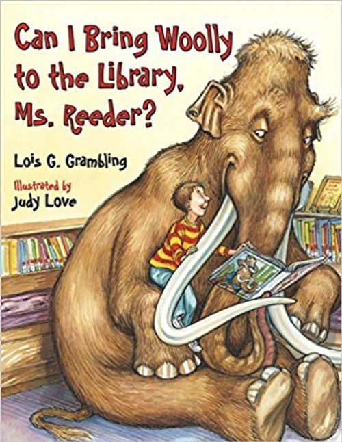 Can I Bring Woolly to the Library, Ms. Reeder? by Lois G Grambling
