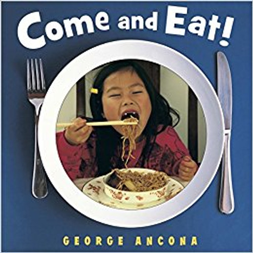 Come and Eat! by George Ancona