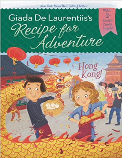 Recipe for Adventure: Hong Kong by Giada de Laurentiis
