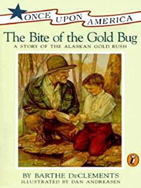 The Bite of the Gold Bug: A Story of the Alaskan Gold Rush by Barthe DeClements