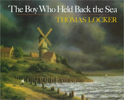 Boy Who Held Back the Sea by Thomas Locker