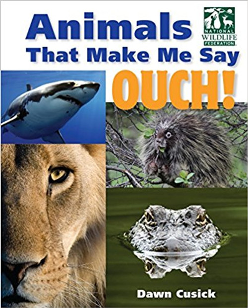 Animals That Make Me Say Ouch! by Dawn Cusick