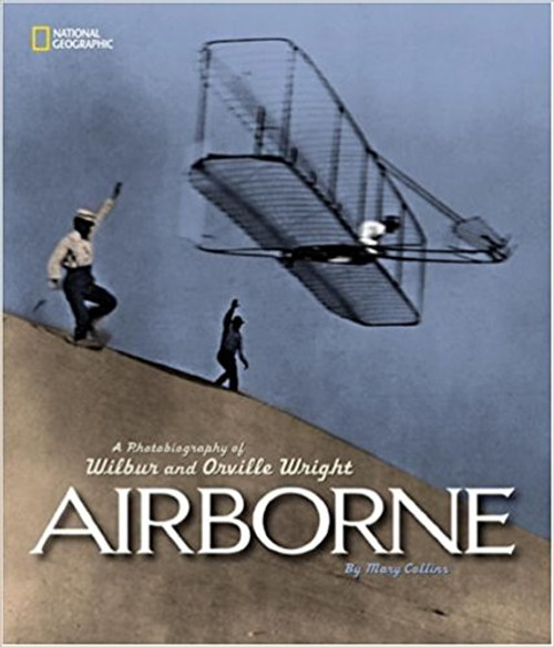 Airborne: A Photobiograhpy of Wilbur and Orville Wright by Mary Collins