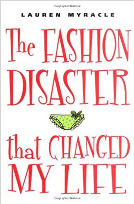 The Fashion Disaster That Changed My Life by Lauren Myracle