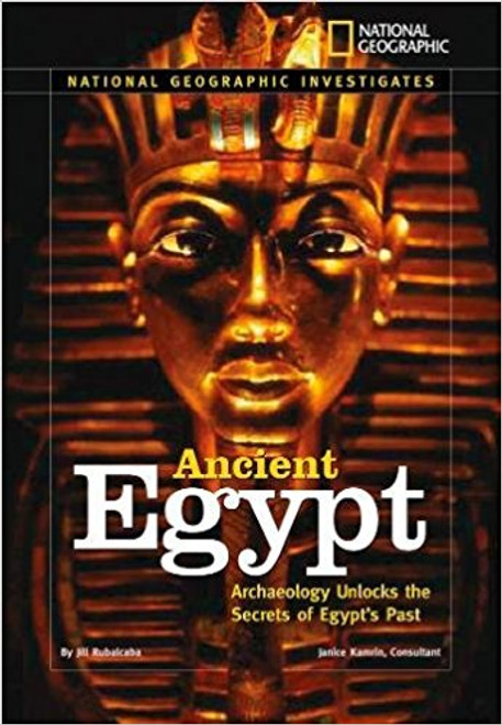 Ancient Egypt: Archaeology Unlocks the Secrets of Egypt's Past by Jill Rubalcaba