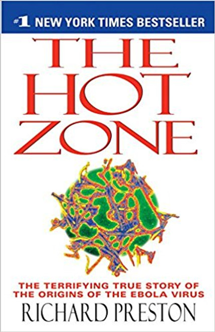 The Hot Zone: The Terrifying True Story of the Origins of the Ebola Virus by Richard Preston