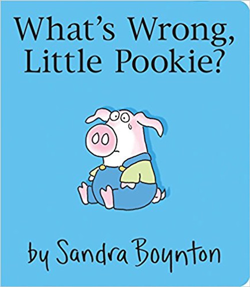 What's Wrong, Little Pookie? by Sandra Boynton