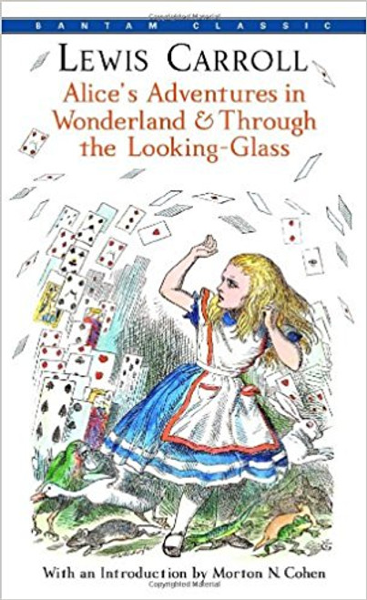 Alice's Adventures in Wonderland and Through the Looking Glass by Lewis Carrol