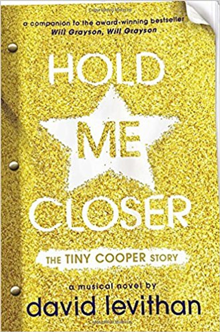Hold Me Closer: The Tiny Cooper Story hc by David Levithan