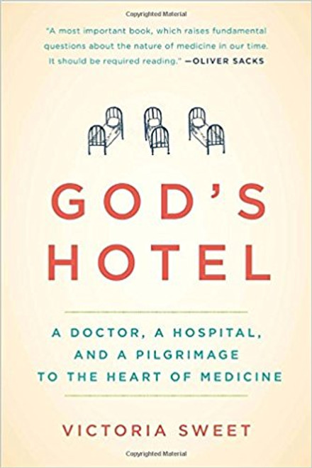 God's Hotel: A Doctor, a Hospital, and a Pilgrimagie to the Heart of Medicine by Victoria Sweet