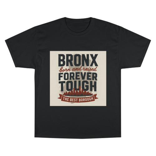 Bronx Born & Raised Forever Tough T-Shirt — Vintage NYC Borough Pride Tee
