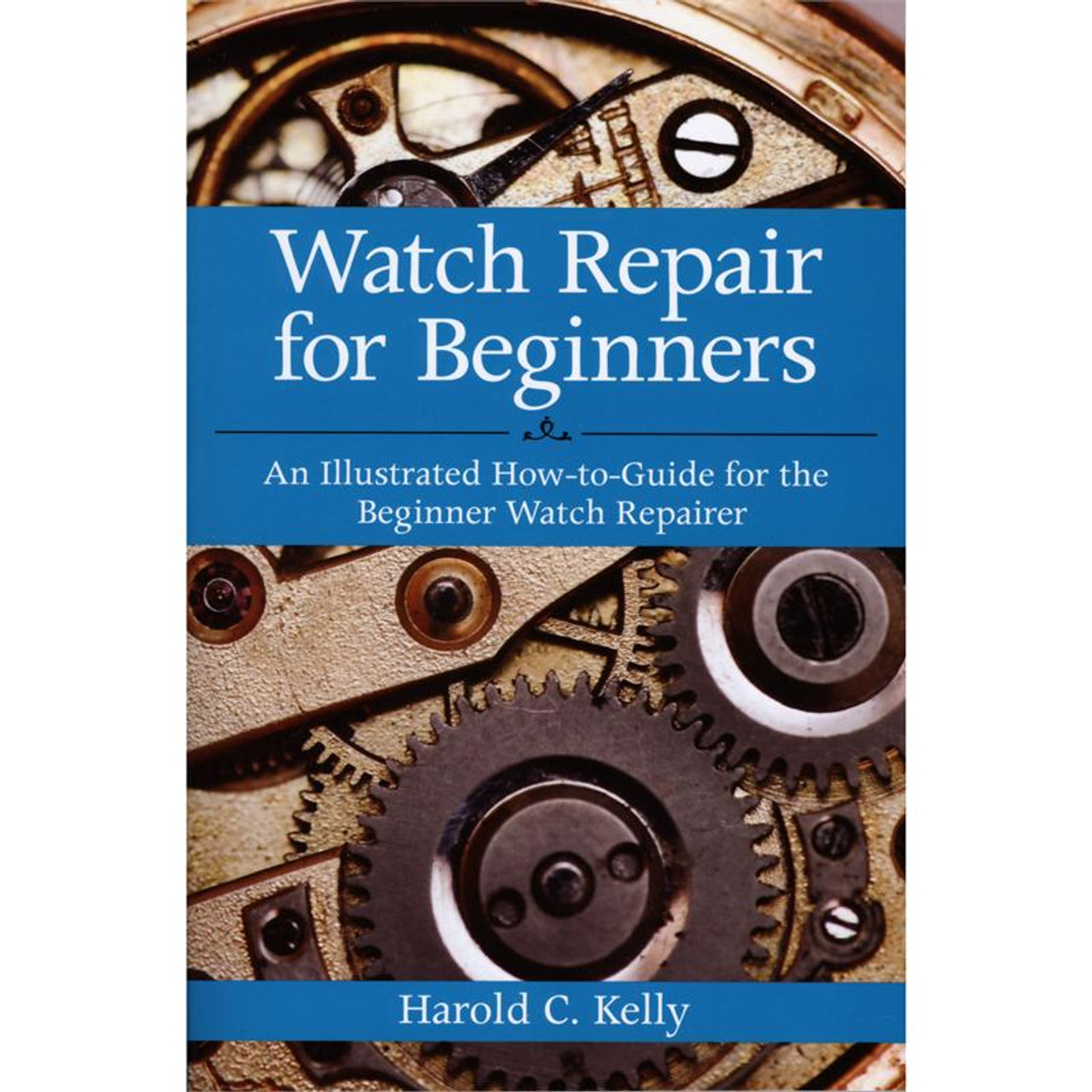 Watch Repair for Beginners - An Illustrated How-to-Guide for the