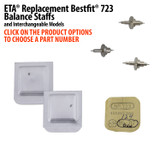 ETA® Replacement Bestfit® #723 And #728 Balance Staffs Watch Parts And Interchangeable Models