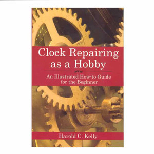 Clock repair guide book for clock repair hobbyists Clock repair guide book for clock repair hobbyists