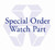 Special order quoted price watch parts