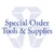 Special Order Tools and Supplies - Per Quoted Price - 100